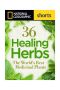 [National Geographic Shorts 01] • 36 Healing Herbs · The World’s Best Medicinal Plants